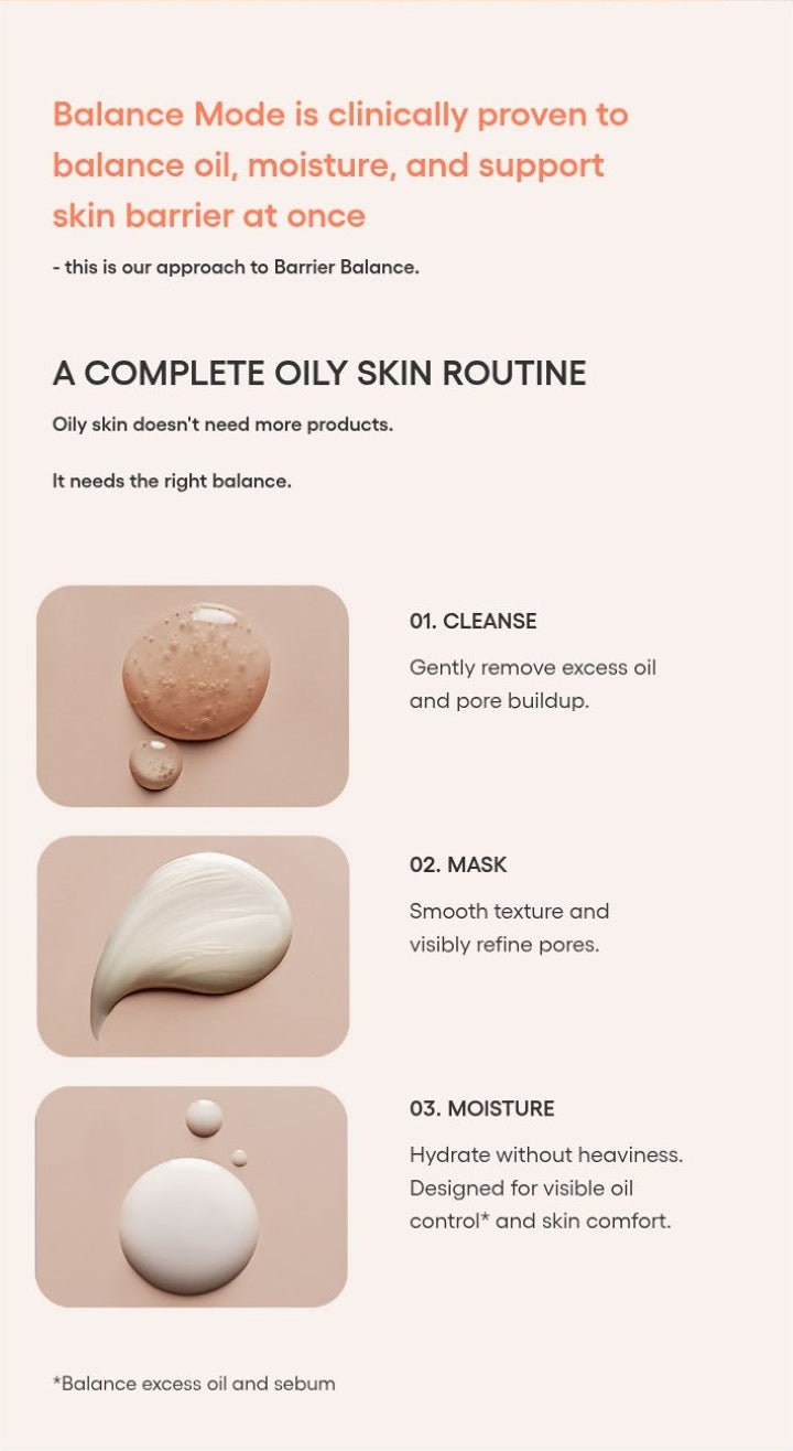 LANEIGE Balance Mode Rice Foaming Deep Cleanser official panel: Balance Mode is clinically proven to balance oil, moisture, and support skin barrier at once - this is our approach to Barrier Balance. A COMPLETE OILY SKIN ROUTINE Oily skin doesn