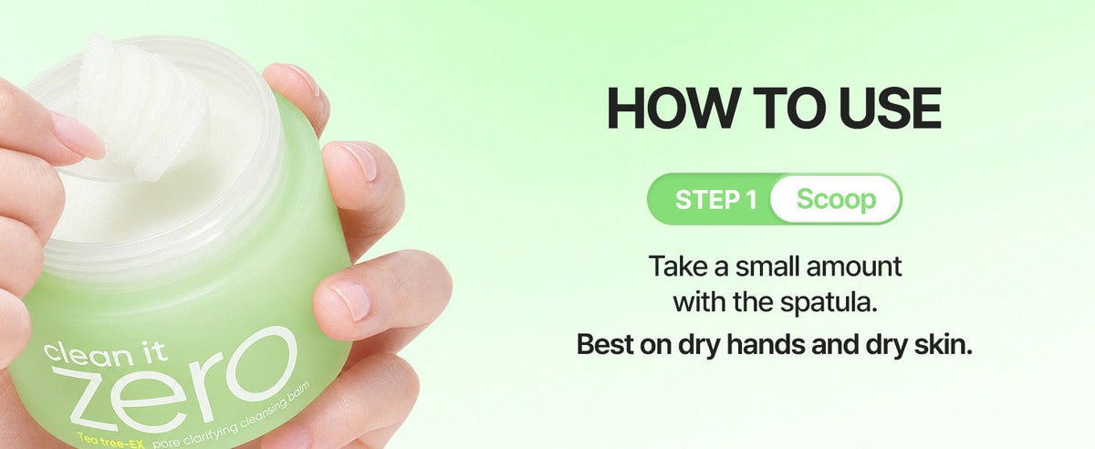 BANILA CO Clean It Zero Tea Tree-EX Pore Clarifying how to use step 1 scoop onto dry hands