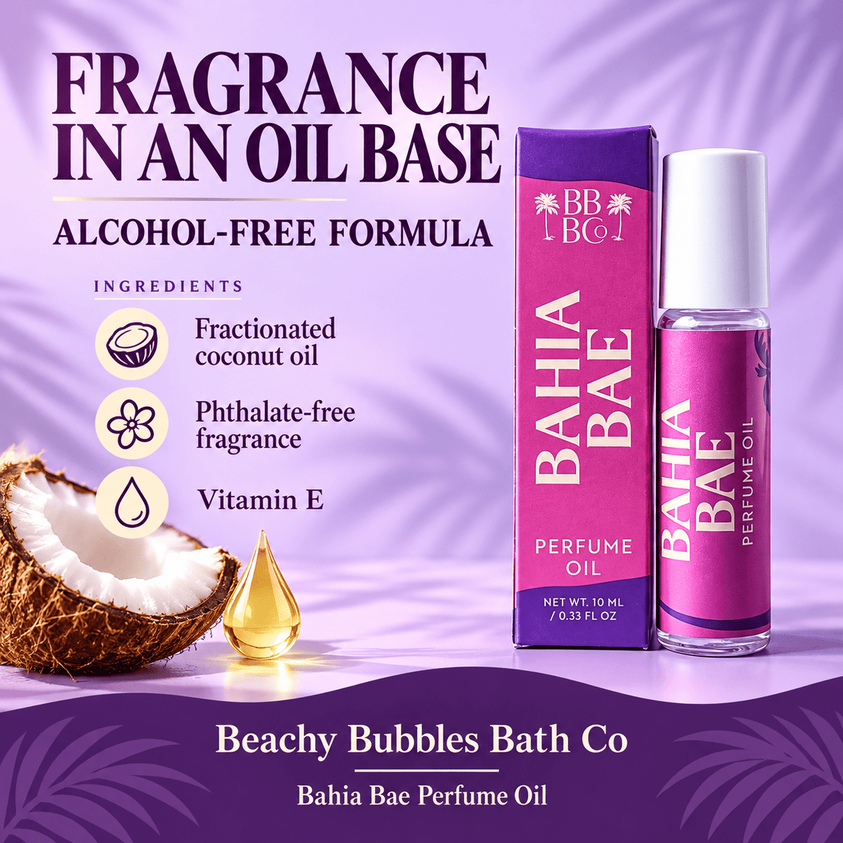 Bahia Bae alcohol-free perfume oil ingredients: fractionated coconut oil, phthalate-free fragrance, and vitamin E.