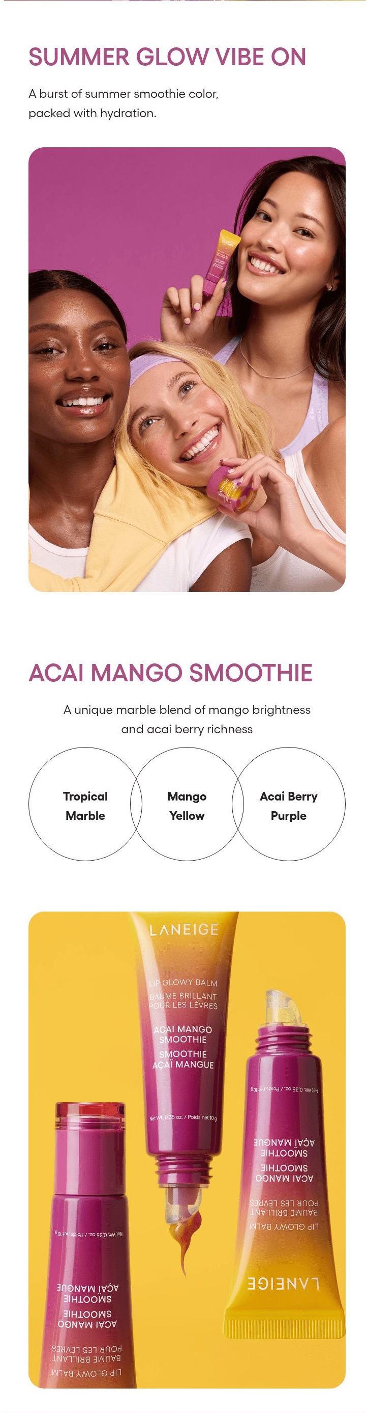 LANEIGE Lip Glowy Balm Acai Mango Smoothie: SUMMER GLOW VIBE ON A burst of summer smoothie color, packed with hydration.