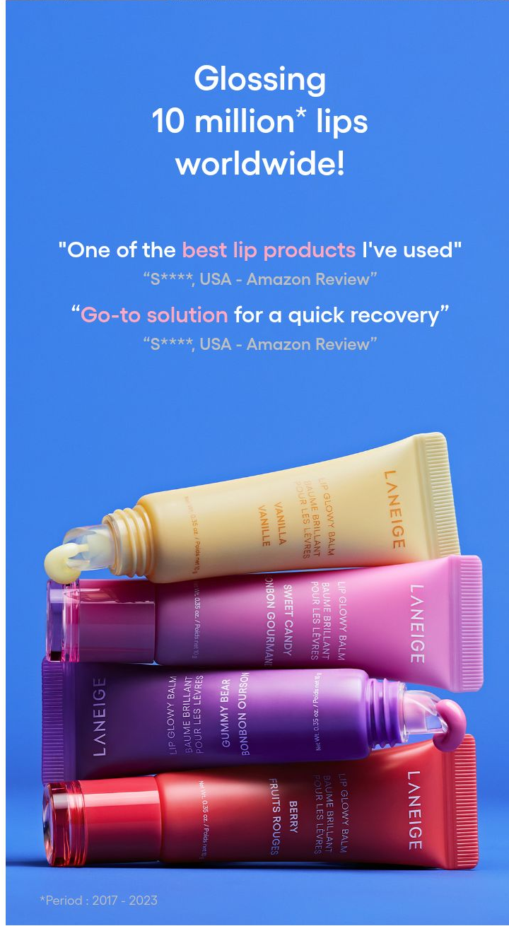 LANEIGE Lip Glowy Balm family: Glossing 10 million* lips worldwide! "One of the best lip products I've used" βS****, USA - Amazon Reviewβ βGo-to solution for a quick recoveryβ