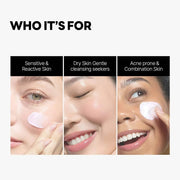 Who it’s for: sensitive and reactive skin, dry skin seeking gentle cleansing, and acne-prone combination skin
