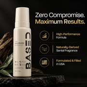 BASED Curl Mousse high performance formula naturally derived Santal fragrance formulated and filled in USA