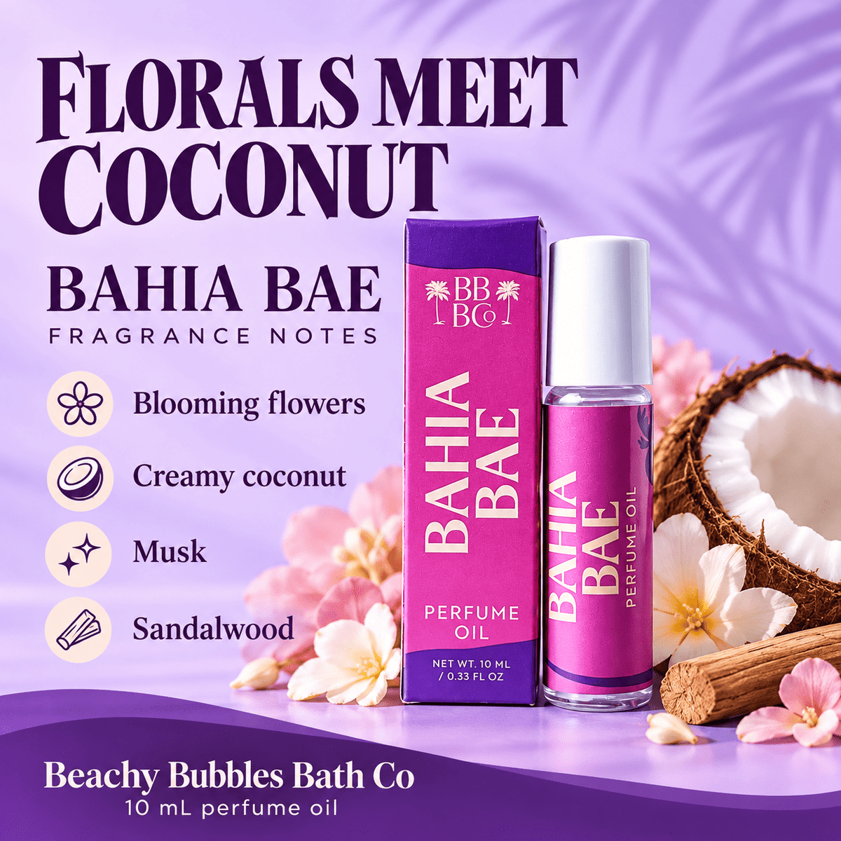 Bahia Bae perfume oil scent notes: blooming flowers, creamy coconut, musk, and sandalwood from Beachy Bubbles Bath Co.