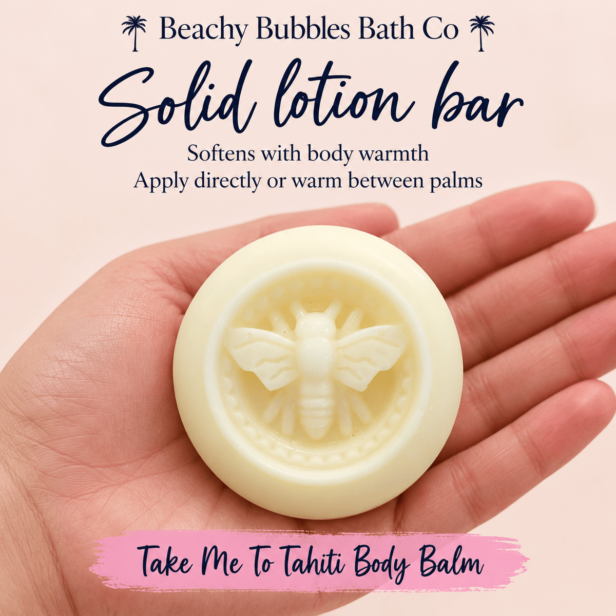 Take Me To Tahiti solid lotion bar resting on an open palm, showing its bee design and explaining application with body warmth.